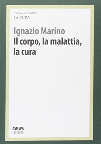 Il corpo, la malattia, la cura. La cura responsabile Il corpo, la malattia, la cura. La cura responsabile