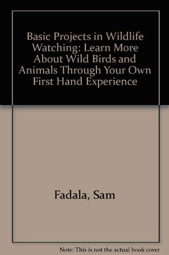 Basic Projects in Wildlife Watching: Learn More About Wild Birds and Animals Through Your Own First Hand Experience livre