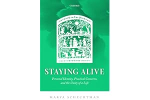Staying Alive: Personal Identity, Practical Concerns, and the Unity of a Life