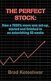 THE PERFECT STOCK:: How a 7000% move was set-up, started and finished in an astonishing 52 weeks by