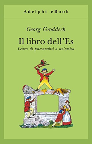Il libro dell'Es: Lettere di psicoanalisi a un'amica (Gli Adelphi Vol. 266)