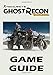 Price comparison product image Tom Clancy’s Ghost Recon Wildlands - Game Guide: Walkthroughs, Tips and Tricks, Cheats and Secrets, Things To Do and Not To Do. Your all-in-one Tom Clancy’s Ghost Recon Wildlands Strategy Guide