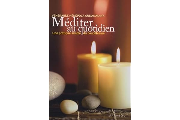 Méditer au quotidien: Une pratique simple du bouddhisme
