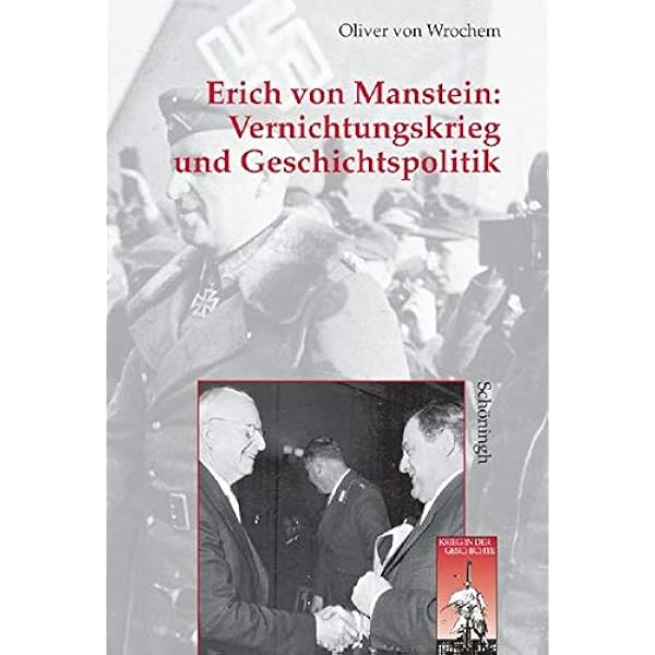 Vernichtungskrieg Und Geschichtspolitik Erich Von Manstein 2 Auflage Krieg In Der Geschichte Amazon De Wrochem Oliver Von Bucher