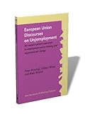 Image de European Union Discourses on Unemployment: An Interdisciplinary Approach to Employment Policy-making and Organizational Change