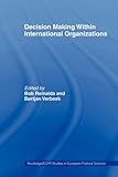 Image de Decision Making Within International Organisations (Routledge/ECPR Studies in European Political Science)