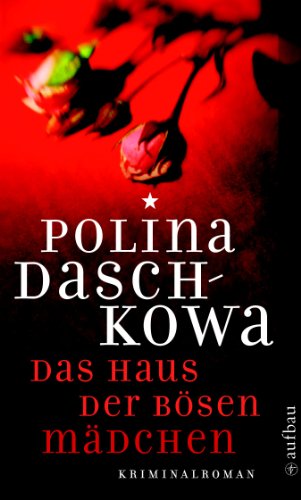 Download Das Haus der bösen Mädchen: Kriminalroman (Polina Daschkowa) Download Das Haus der bösen Mädchen: Kriminalroman (Polina Daschkowa)