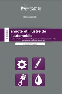 Lexique annoté et illustré de l'automobile Anglais-Français/Français-Anglais