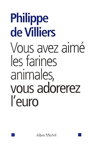 Download Vous avez aimé les farines animales, vous adorerez l'euro Download Vous avez aimé les farines animales, vous adorerez l'euro