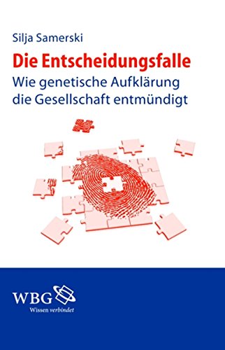 Download Die Entscheidungsfalle: Wie genetische Aufklärung die Gesellschaft entmündigt Download Die Entscheidungsfalle: Wie genetische Aufklärung die Gesellschaft entmündigt