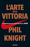 Image de L'arte della vittoria: Autobiografia del fondatore della Nike