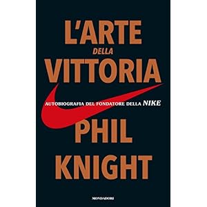 L'arte della vittoria: Autobiografia del fondatore della Nike