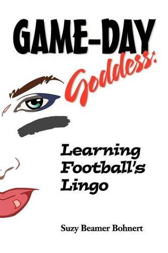 Game-Day Goddess: Learning Football's Lingo (Game-Day Goddess Sports Series) by Suzy Beamer Bohnert (2007-04-01)