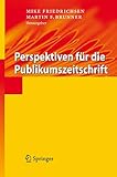 Perspektiven für die Publikumszeitschrift by Mike Friedrichsen, Martin F. Brunner