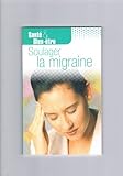 Santé et bien être: Soulager la migraine