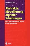 Abstrakte Modellierung Digitaler Schaltungen: VHDL vom Funktionalen Modell bis zur Gatterebene by Klaus ten Hagen