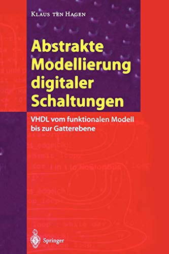 Abstrakte Modellierung Digitaler Schaltungen: VHDL vom Funktionalen Modell bis zur Gatterebene