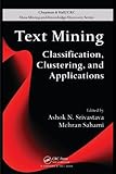 Image de Text Mining: Classification, Clustering, and Applications (Chapman & Hall/CRC Data Mining and Knowledge Discovery Series)