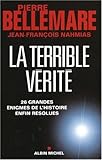 La terrible vérité : 26 grandes énigmes de l'Histoire enfin résolues