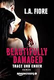 Bücher Neuerscheinungen 2022 - Beautifully Damaged - Trace und Ember von L.A. Fiore