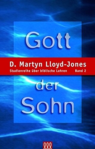 Download Gott der Sohn: Studienreihe über biblische Lehren Band 2