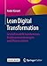 Lean Digital Transformation: Geschäftsmodelle transformieren, Kundenmehrwerte steigern und Effizienz erhöhen by André Kieviet