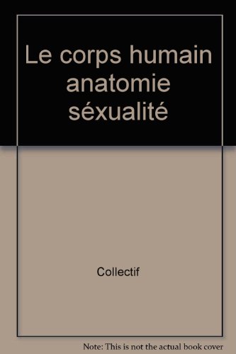 couverture de : Le corps humain, anatomie et sexualit&eacute;