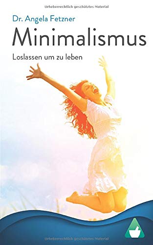 Minimalismus - Loslassen, um zu leben