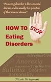 Image de How To Stop Eating Disorders (The Truth About Eating Disorders Book 1) (English Edition)