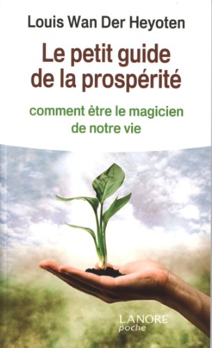 Download Le petit guide de la prospérité : Comment être le magicien de notre vie Download Le petit guide de la prospérité : Comment être le magicien de notre vie