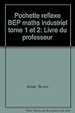 Image de Maths, BEP industriel, tome 1-2 (pochette réflexe), professeur, 2000