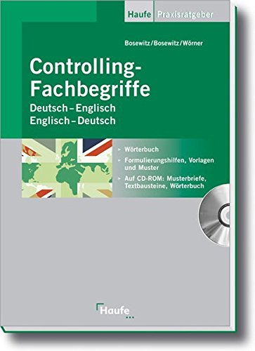 Download Controlling-Fachbegriffe Deutsch-Englisch, Englisch-Deutsch: Wörterbuch, Formulierungshilfen, Vorlagen und Muster (Haufe Praxisratgeber)