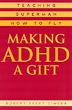 Image de Making ADHD a Gift: Teaching Superman How to Fly