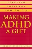 Image de Making ADHD a Gift: Teaching Superman How to Fly