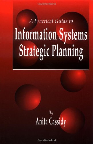 A Practical Guide to Information Systems Strategic Planning (English Edition)