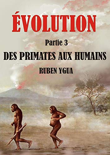 DES PRIMATES AUX HUMAINS (ÉVOLUTION t. 3) en ligne DES PRIMATES AUX HUMAINS (ÉVOLUTION t. 3) en ligne