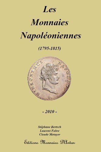 Télécharger Les monnaies Napoléoniennes Francais PDF