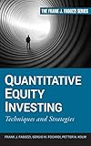Quantitative Equity Investing: Techniques and Strategies (Frank J. Fabozzi Series) by Frank J. Fabozzi, Sergio M. Focardi
