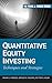 Quantitative Equity Investing: Techniques and Strategies (Frank J. Fabozzi Series) by Frank J. Fabozzi, Sergio M. Focardi