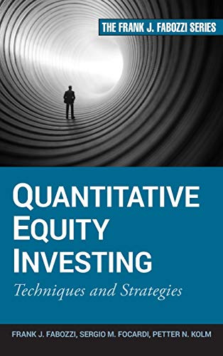 Quantitative Equity Investing: Techniques and Strategies (Frank J. Fabozzi Series)