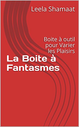 La Boite à Fantasmes: Boite à outil pour Varier les Plaisirs (KSS) gratuit La Boite à Fantasmes: Boite à outil pour Varier les Plaisirs (KSS) gratuit