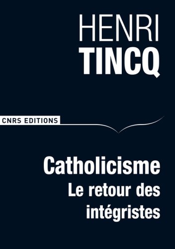 Télécharger Catholicisme. Le retour des intégristes PDF Ebook En Ligne