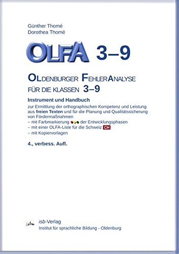 Download OLFA 3-9. Oldenburger Fehleranalyse für die Klassen 3-9: Instrument und Handbuch zur Ermittlung der orthographischen Kompetenz und Leistung aus freien Texten und Qualitätssicherung von Fördermaßnahmen Download OLFA 3-9. Oldenburger Fehleranalyse für die Klassen 3-9: Instrument und Handbuch zur Ermittlung der orthographischen Kompetenz und Leistung aus freien Texten und Qualitätssicherung von Fördermaßnahmen