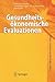 Gesundheitsökonomische Evaluationen (German Edition) by 