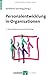 Personalentwicklung in Organisationen: Psychologische Grundlagen, Methoden und Strategien (2006-02-01) by Unknown