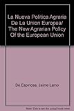 Image de La Nueva Politica Agraria De La Union Europea/ The New Agrarian Policy Of the European Union