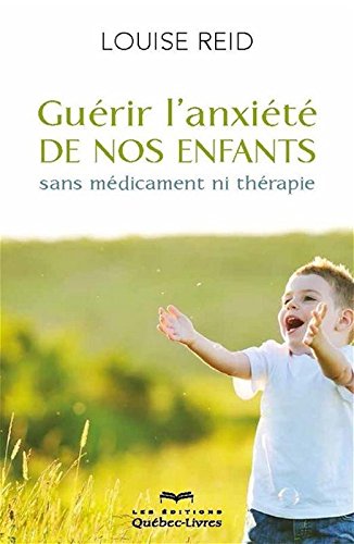Download Guérir l'anxiété de nos enfants (4e édition) Download Guérir l'anxiété de nos enfants (4e édition)