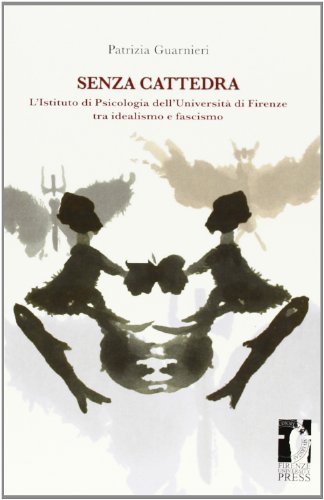 Senza cattedra. L'istituto di psicologia dell'università di Firenze tra idealismo e fascismo