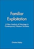 Familiar Exploitation: A New Analysis of Marriage in Contemporary Western Societies (Feminist Perspectives)