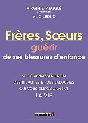 Virginie Megglé Frères, Soeurs : Guérir De Ses Blessures D'enfance